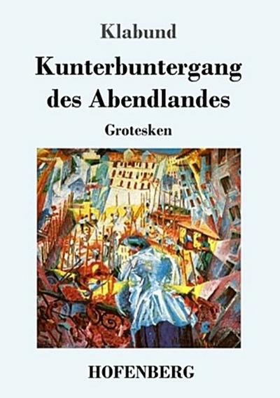 Kunterbuntergang des Abendlandes