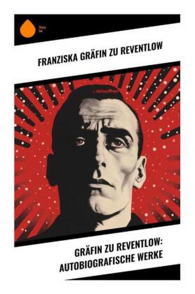 Gräfin zu Reventlow: Autobiografische Werke