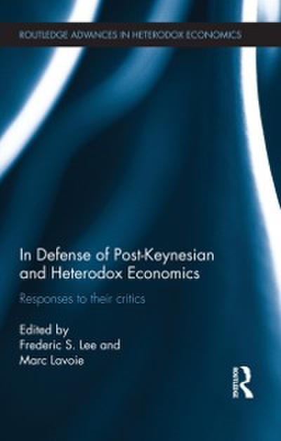 In Defense of Post-Keynesian and Heterodox Economics