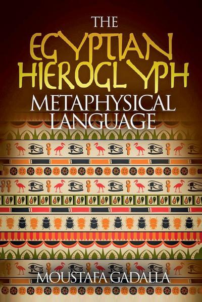 The Egyptian Hieroglyph Metaphysical Language