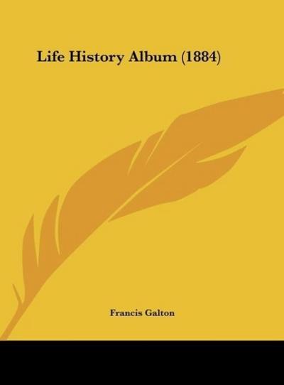 Life History Album (1884) - Francis Galton
