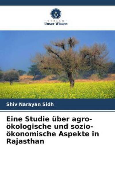 Eine Studie über agro-ökologische und sozio-ökonomische Aspekte in Rajasthan