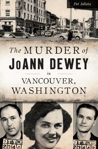 Murder of JoAnn Dewey in Vancouver, Washington, The