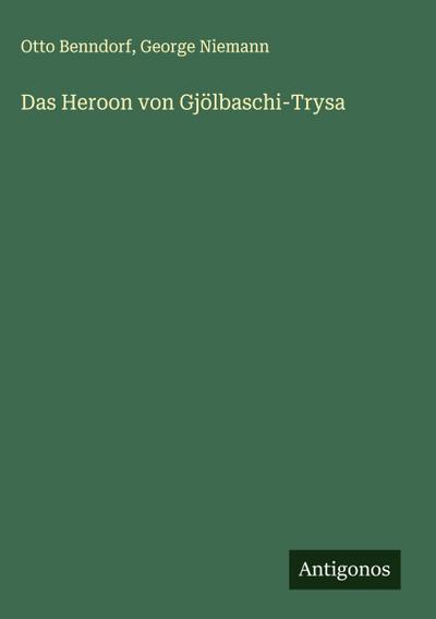 Das Heroon von Gjölbaschi-Trysa
