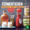 Fermentieren - einfach und gesund