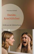 Danke, Arschlöcher