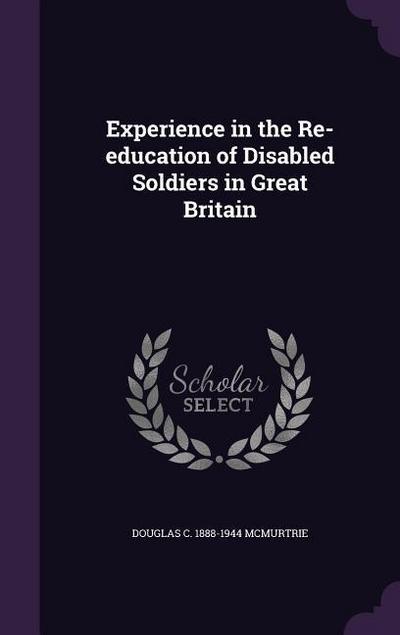 Experience in the Re-education of Disabled Soldiers in Great Britain