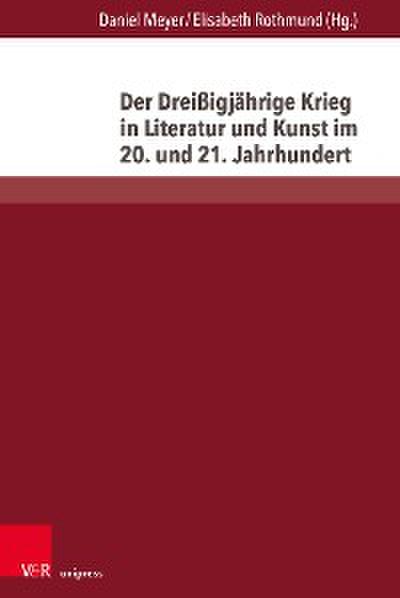 Der Dreißigjährige Krieg in Literatur und Kunst im 20. und 21. Jahrhundert