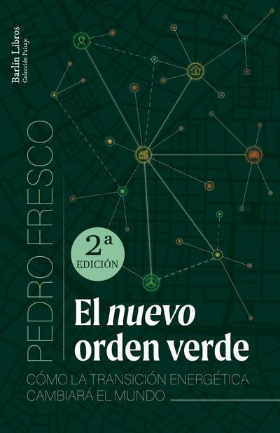 El nuevo orden verde [2a ED.]: Cómo la transición energética cambiará el mundo
