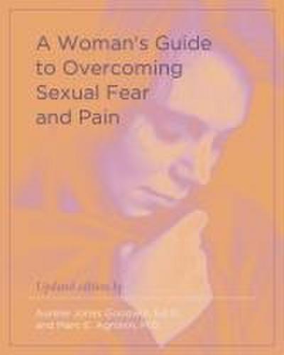 A Woman’s Guide to Overcoming Sexual Fear and Pain