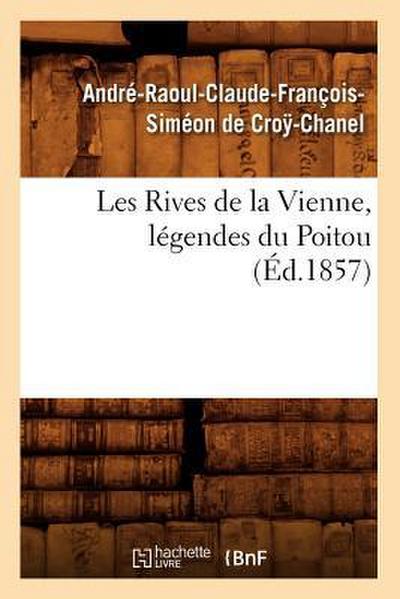 Les Rives de la Vienne, Légendes Du Poitou, (Éd.1857)