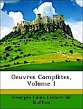 Oeuvres Complètes, Volume 1 - Georges Louis Leclerc De Buffon