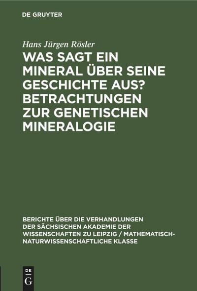 Was sagt ein Mineral über seine Geschichte aus? Betrachtungen zur genetischen Mineralogie