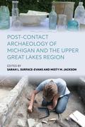 Post-Contact Archaeology of Michigan and the Upper Great Lakes Region