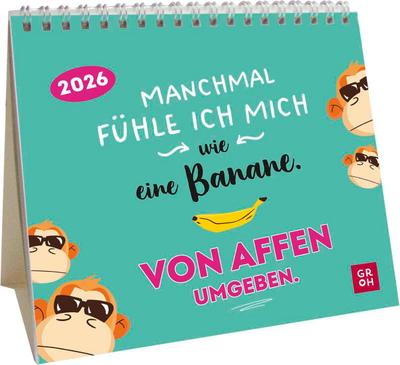 Mini-Kalender 2026: Manchmal fühle ich mich wie eine Banane. Von Affen umgeben.