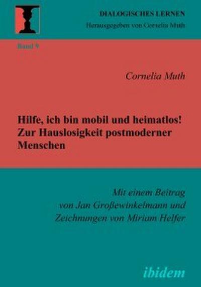 Hilfe, ich bin mobil und heimatlos! Zur Hauslosigkeit postmoderner Menschen