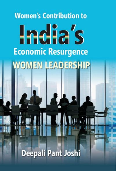Womens Contribution To India’s Economic Resurgence Women Leadership