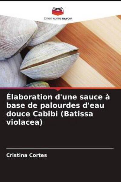 Élaboration d’une sauce à base de palourdes d’eau douce Cabibi (Batissa violacea)