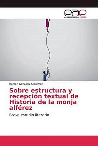 Sobre estructura y recepción textual de Historia de la monja alférez