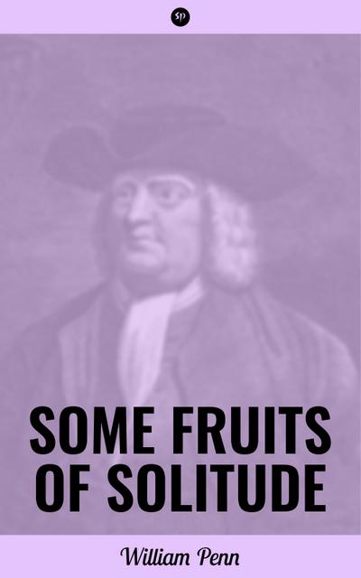 Some Fruits of Solitude