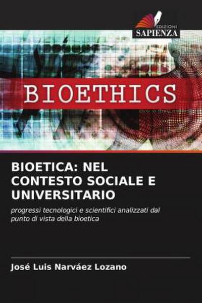 BIOETICA: NEL CONTESTO SOCIALE E UNIVERSITARIO