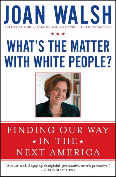 What’s the Matter with White People?