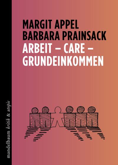 Arbeit - Care - Grundeinkommen