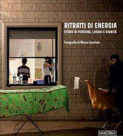 Ritratti di energia. Storie di persone, luoghi e dignità