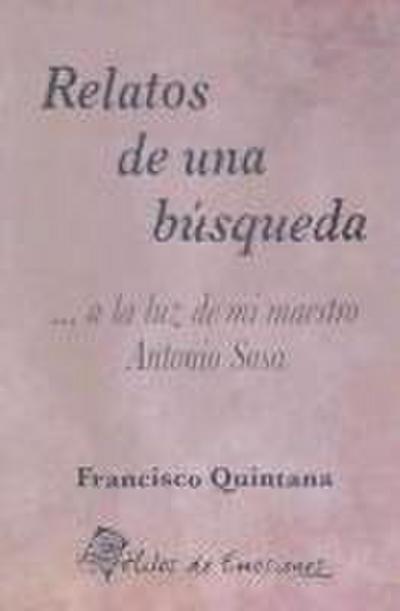 Relatos de una búsqueda... a la luz de mi maestro Antonio Sosa