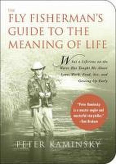 The Fly Fisherman’s Guide to the Meaning of Life