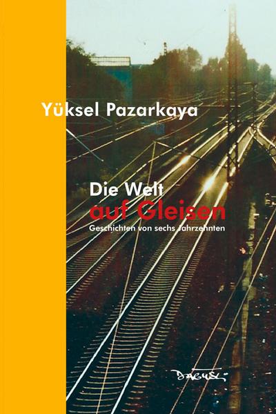 Pazarkaya,Welt auf Gleisen