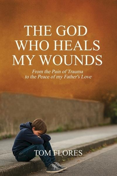 The God Who Heals My Wounds