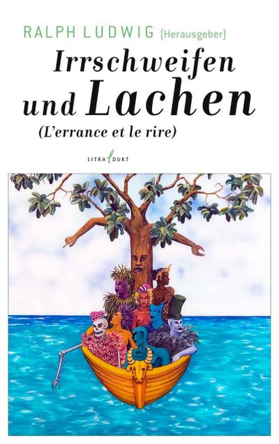 Irrschweifen und Lachen. L’errance et le rire
