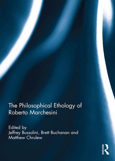 The Philosophical Ethology of Roberto Marchesini
