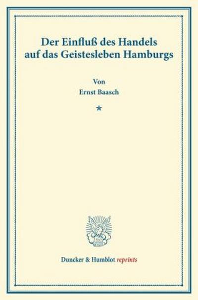 Der Einfluß des Handels auf das Geistesleben Hamburgs.