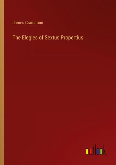 The Elegies of Sextus Propertius