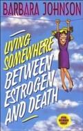 Living Somewhere Between Estrogen and Death