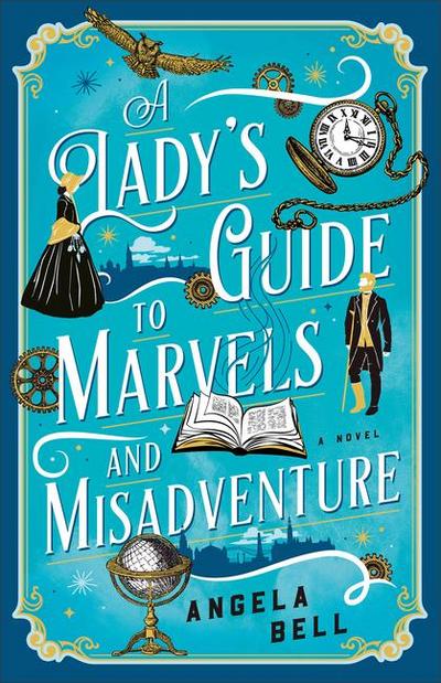 A Lady’s Guide to Marvels and Misadventure