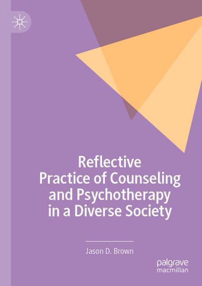 Reflective Practice of Counseling and Psychotherapy in a Diverse Society