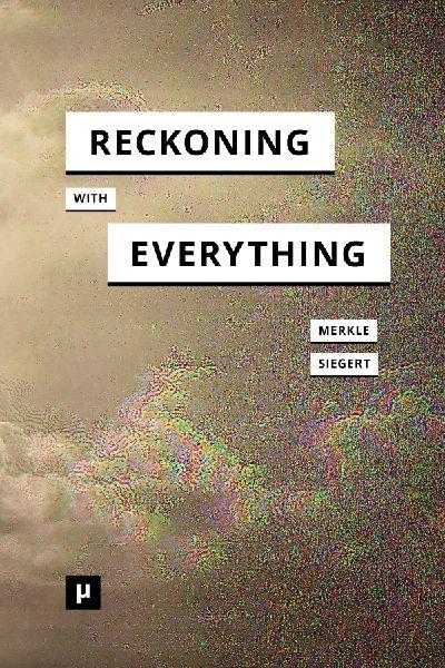Reckoning with Everything