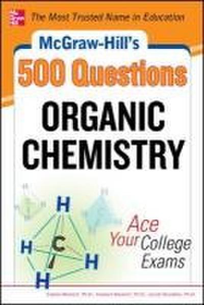 McGraw-Hill’s 500 Organic Chemistry Questions: Ace Your College Exams