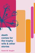 Death Comes for the Trophy Wife and Other Stories