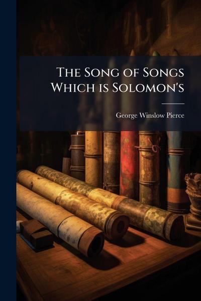 The Song of Songs Which is Solomon’s