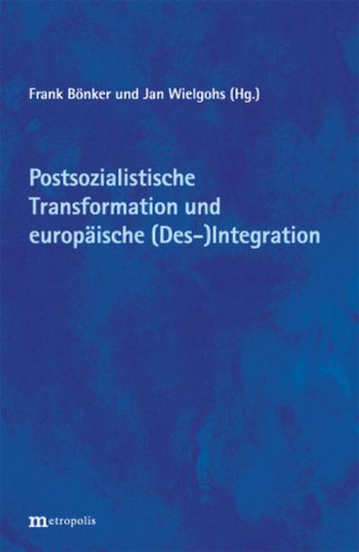 Postsozialistische Transformation und europäische (Des-)Integration: Bilanzen und Perspektiven