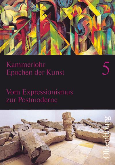 Kammerlohr - Epochen der Kunst: Band 5 - Vom Expressionismus zur Postmoderne: Schülerbuch