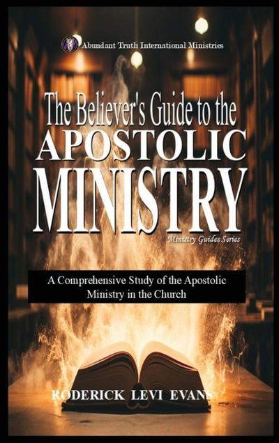 The Believer’s Guide to the Apostolic Ministry
