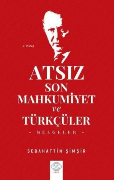 Atsiz Son Mahkumiyet ve Türkcüler