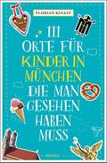111 Orte für Kinder in München, die man gesehen haben muss