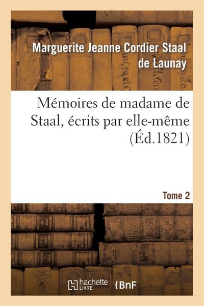 Mémoires de Madame de Staal, Écrits Par Elle-Même. Tome 2