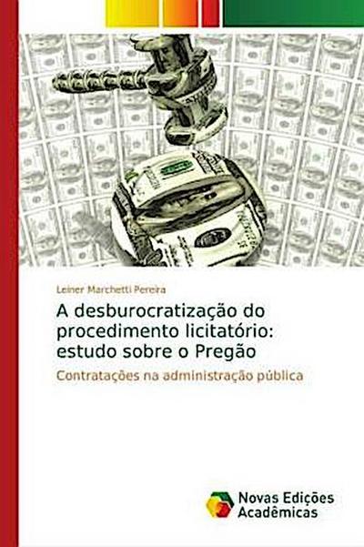 A desburocratização do procedimento licitatório: estudo sobre o Pregão - Leiner Marchetti Pereira